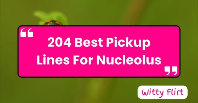 Best Pickup Lines For Nucleolus
