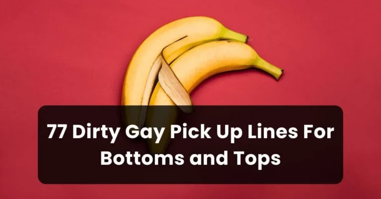 Dirty Gay Pick Up Lines For Bottoms and Tops