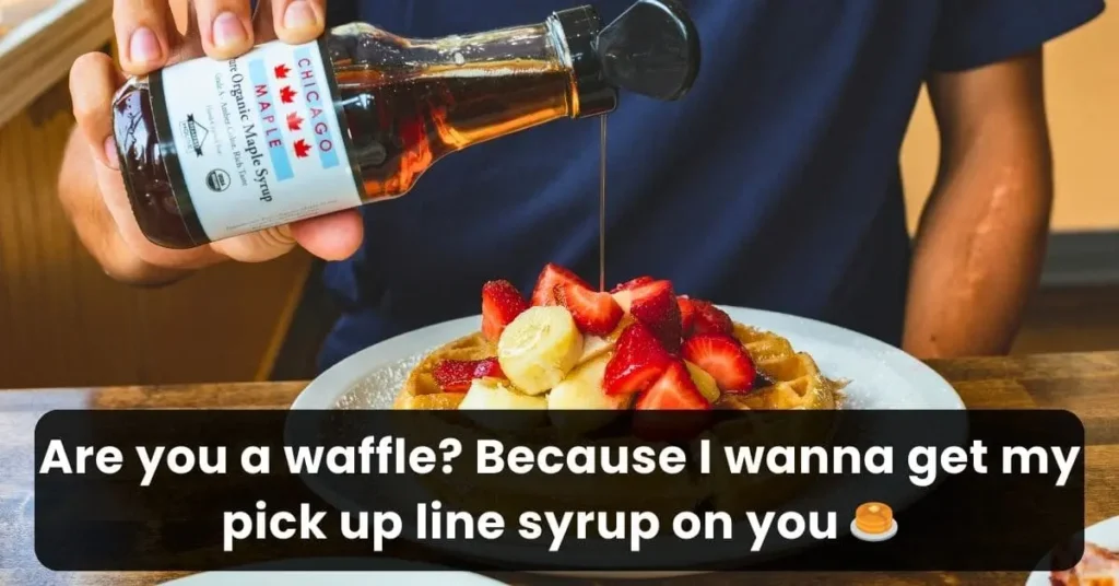 a dirty pick up line about syrup to say to your crush