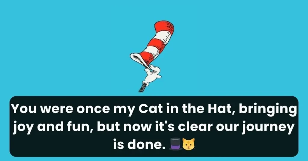 cat in the hat themed Dr Seuss break up line