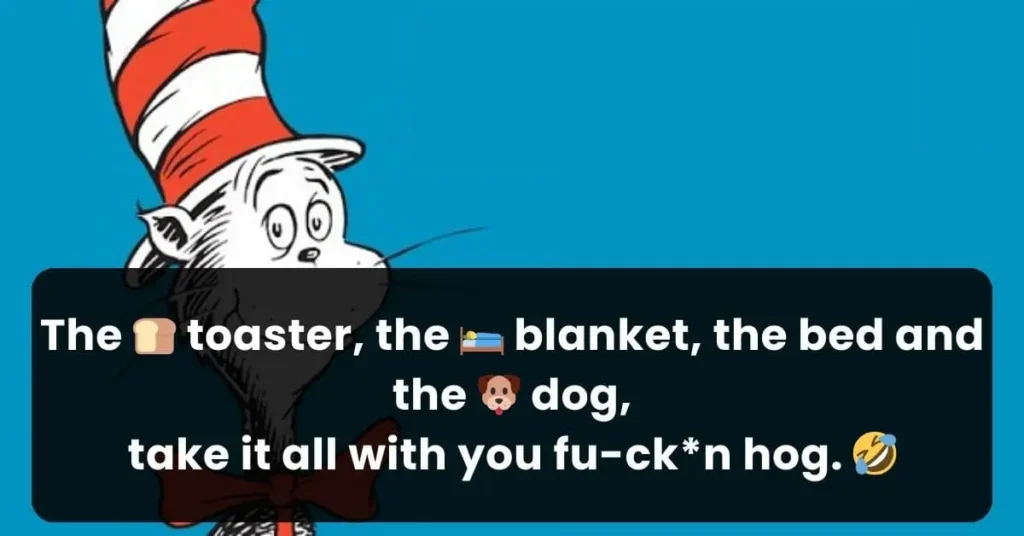 dirty and funny mixed Dr Seuss break up line