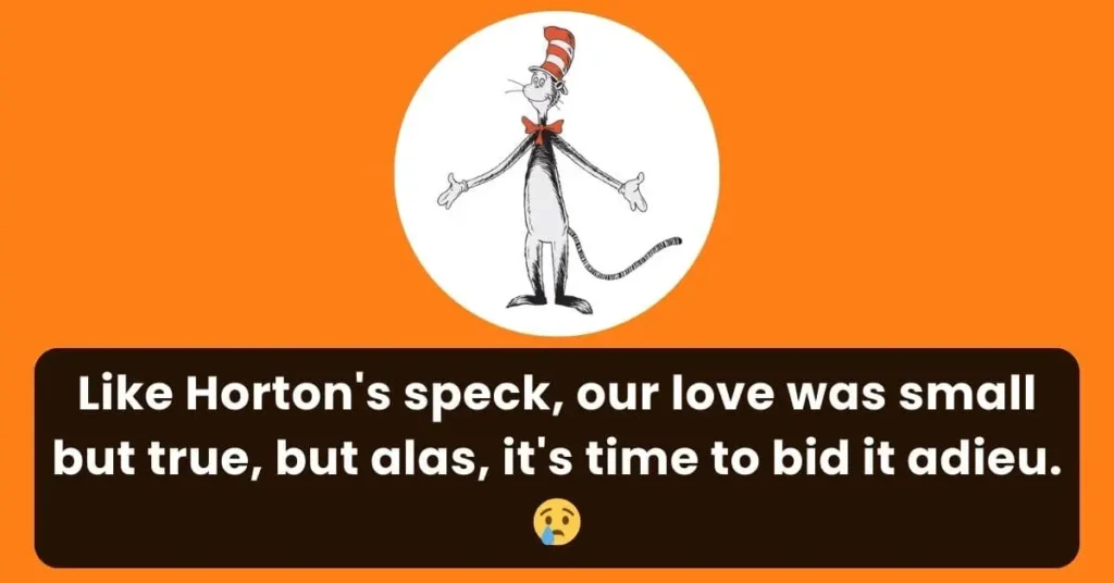 savage Dr Seuss breakup line from list of doctor Seuss breakup lines